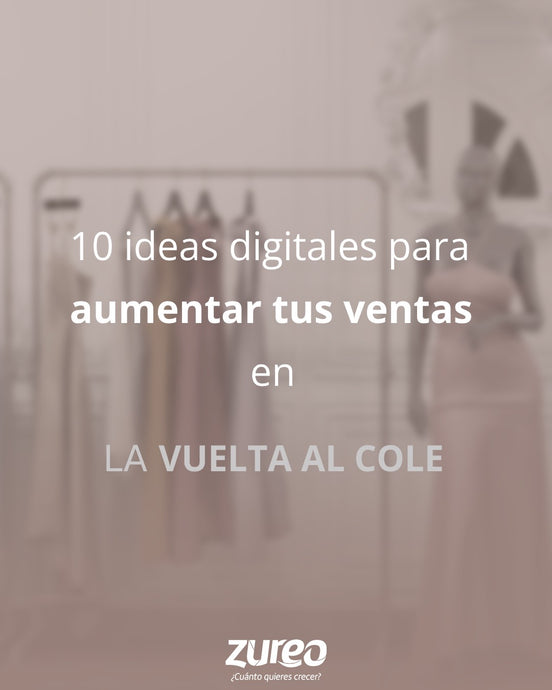 10 ideas digitales para aumentar tus ventas con la Vuelta al Cole 2022